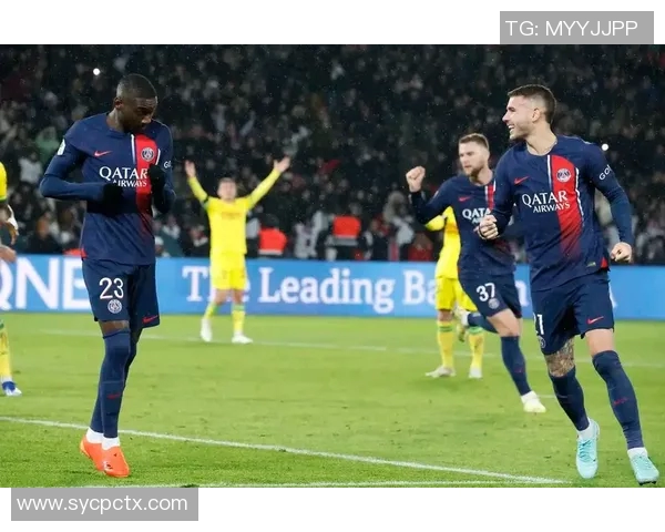 巴黎圣日耳曼与南特精彩对决比赛回放全程回顾与精彩瞬间分析 巴黎圣日耳曼与南特精彩对决比赛回放全程回顾与精彩瞬间分析